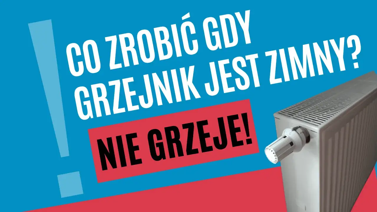 Co zrobić, gdy grzejnik jest zimny? Dowiedz się, dlaczego grzejnik nie grzeje i jak to naprawić.